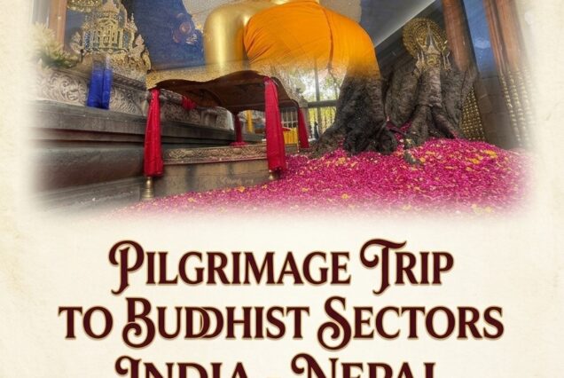 INDIA - NEPAL- SACRED BUDDHIST PILGRIMAGE IN THE FOOTSTEPS OF THE BUDDHA